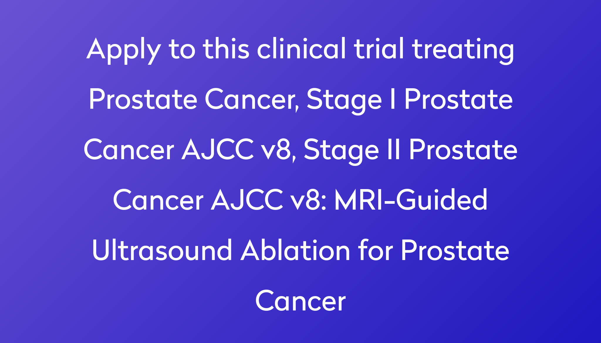 mri-guided-ultrasound-ablation-for-prostate-cancer-clinical-trial-2024